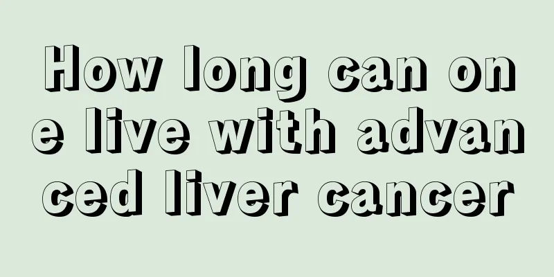 How long can one live with advanced liver cancer