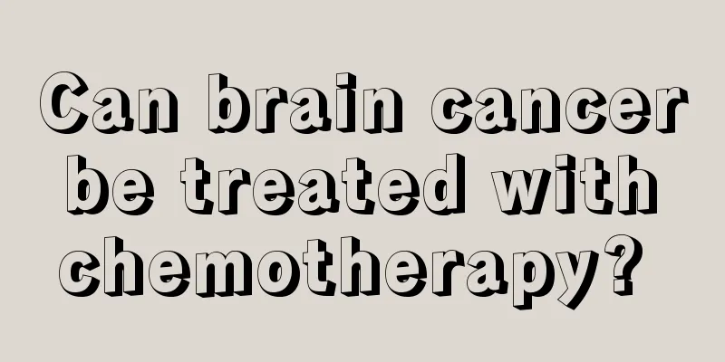 Can brain cancer be treated with chemotherapy? 