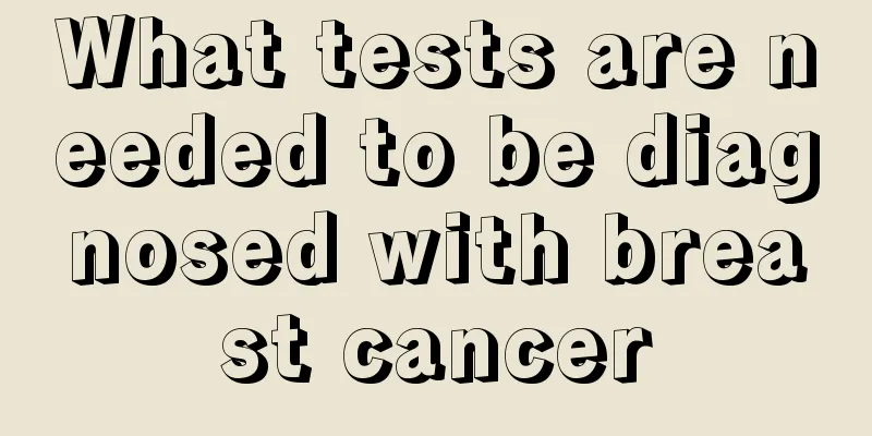 What tests are needed to be diagnosed with breast cancer