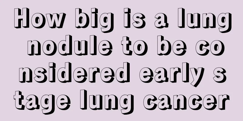 How big is a lung nodule to be considered early stage lung cancer