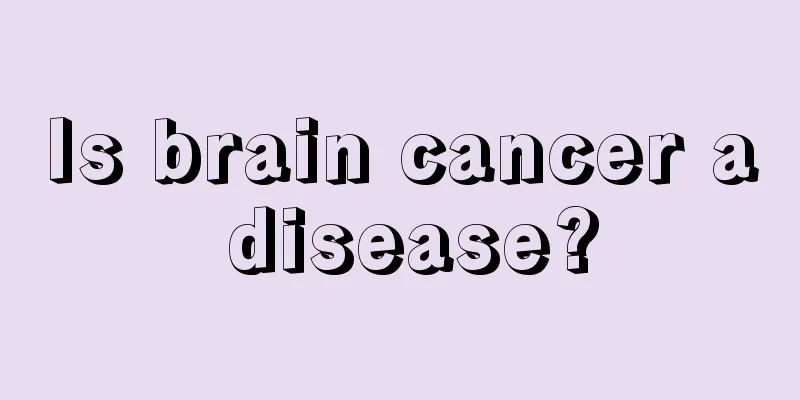 Is brain cancer a disease?