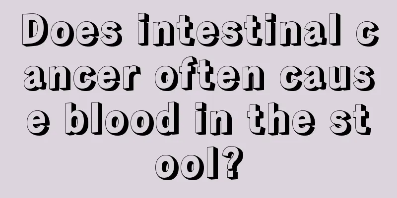 Does intestinal cancer often cause blood in the stool?