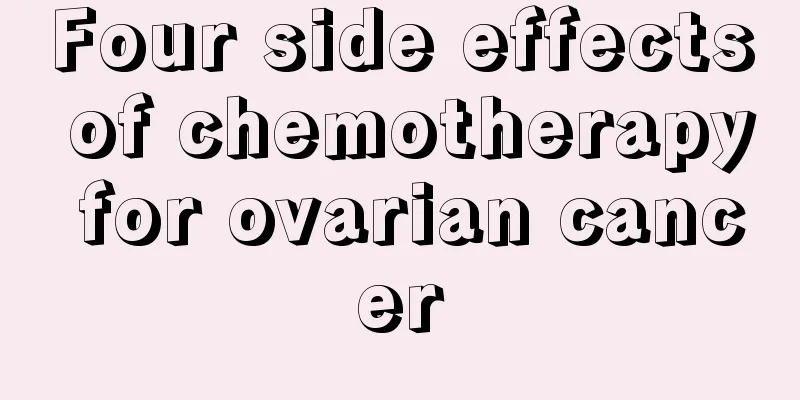 Four side effects of chemotherapy for ovarian cancer