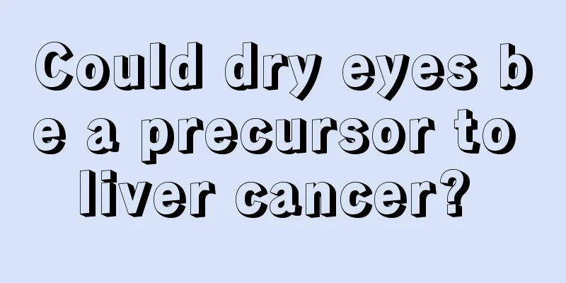 Could dry eyes be a precursor to liver cancer? 