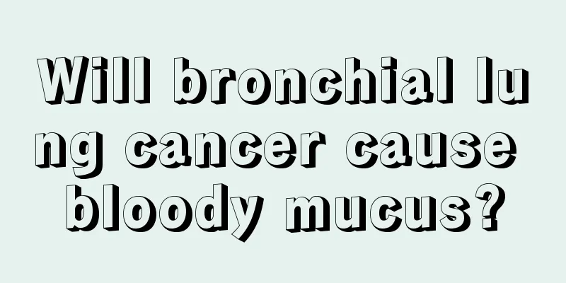 Will bronchial lung cancer cause bloody mucus?