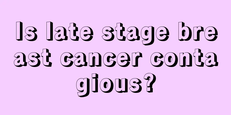Is late stage breast cancer contagious?