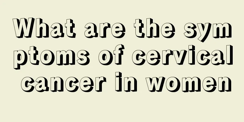 What are the symptoms of cervical cancer in women