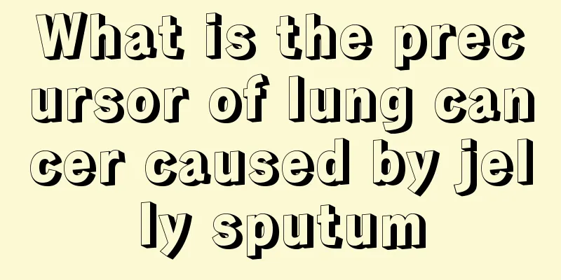 What is the precursor of lung cancer caused by jelly sputum