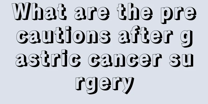 What are the precautions after gastric cancer surgery