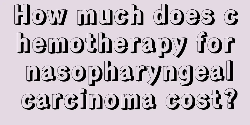 How much does chemotherapy for nasopharyngeal carcinoma cost?