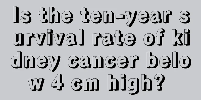 Is the ten-year survival rate of kidney cancer below 4 cm high? 