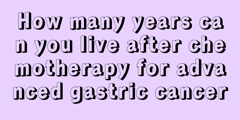 How many years can you live after chemotherapy for advanced gastric cancer