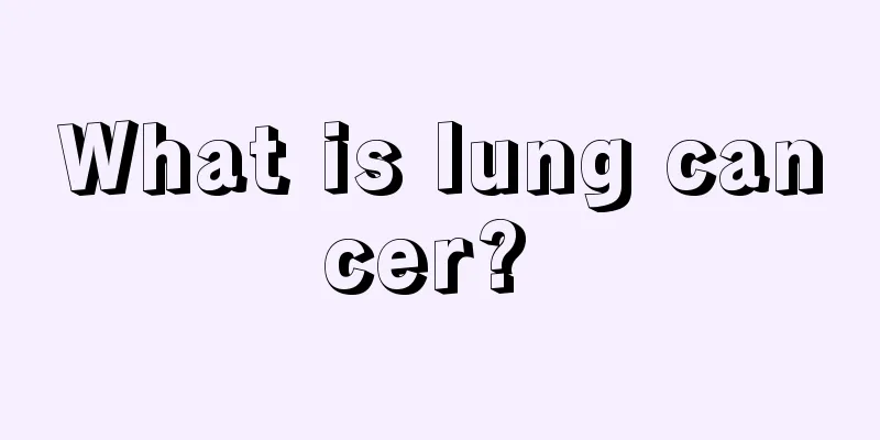 What is lung cancer? 