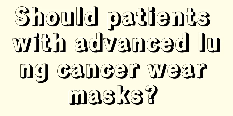Should patients with advanced lung cancer wear masks? 