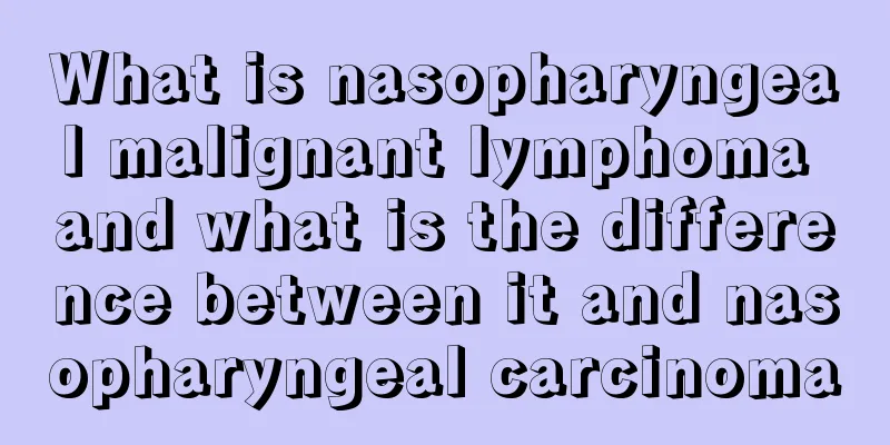 What is nasopharyngeal malignant lymphoma and what is the difference between it and nasopharyngeal carcinoma