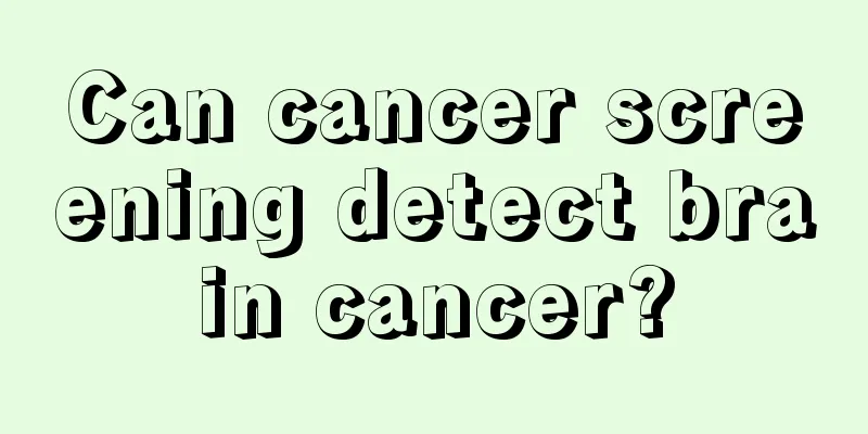 Can cancer screening detect brain cancer?