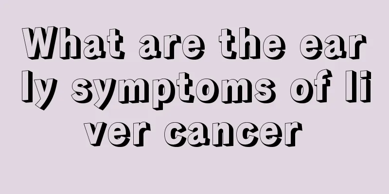 What are the early symptoms of liver cancer