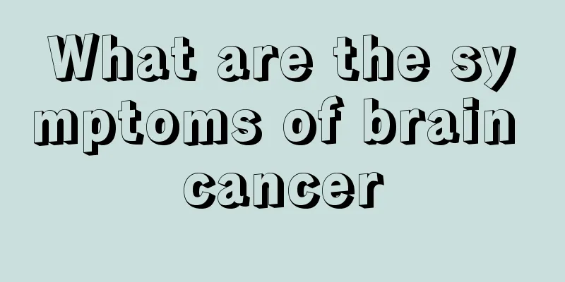 What are the symptoms of brain cancer