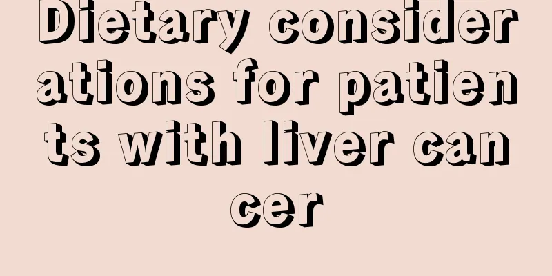 Dietary considerations for patients with liver cancer