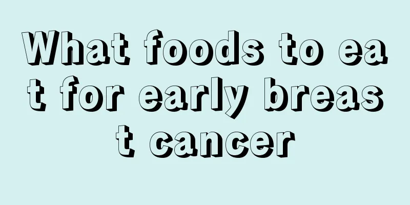 What foods to eat for early breast cancer