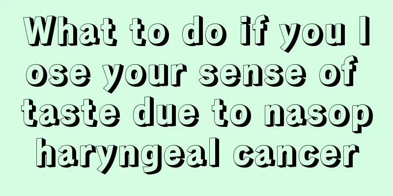 What to do if you lose your sense of taste due to nasopharyngeal cancer