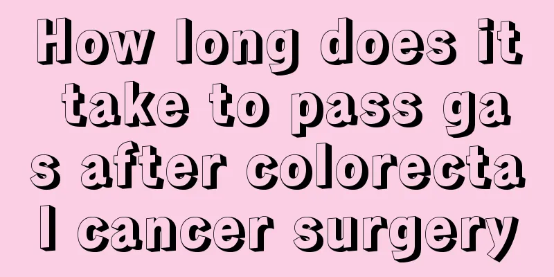 How long does it take to pass gas after colorectal cancer surgery