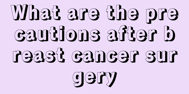 What are the precautions after breast cancer surgery