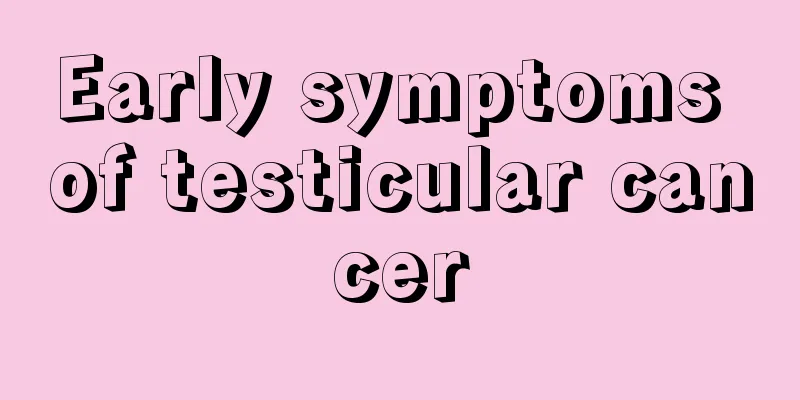 Early symptoms of testicular cancer