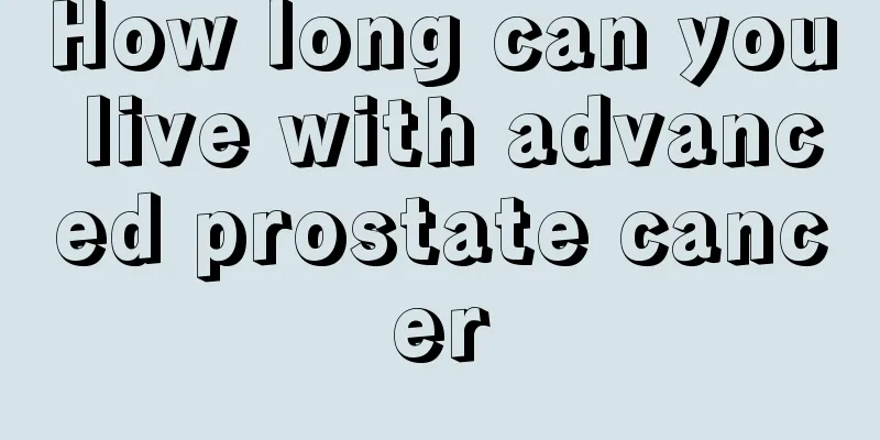 How long can you live with advanced prostate cancer