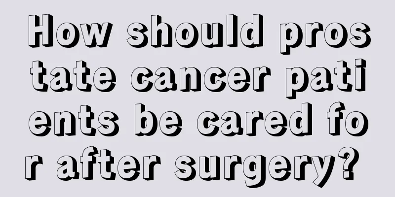How should prostate cancer patients be cared for after surgery? 