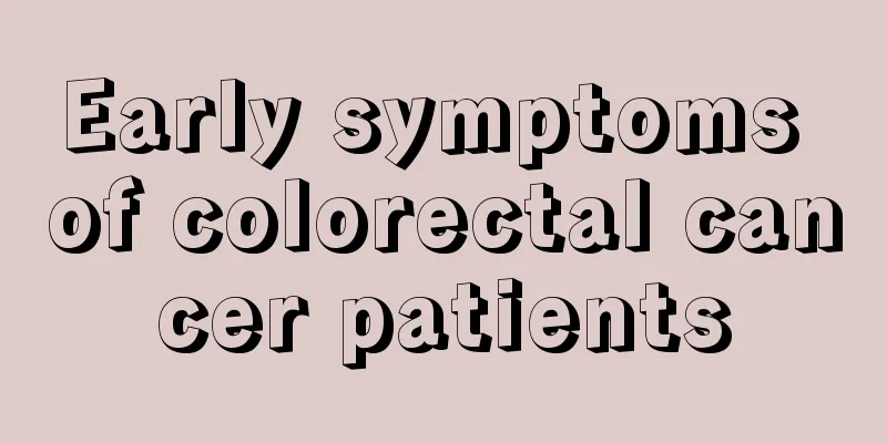 Early symptoms of colorectal cancer patients