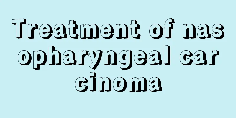 Treatment of nasopharyngeal carcinoma