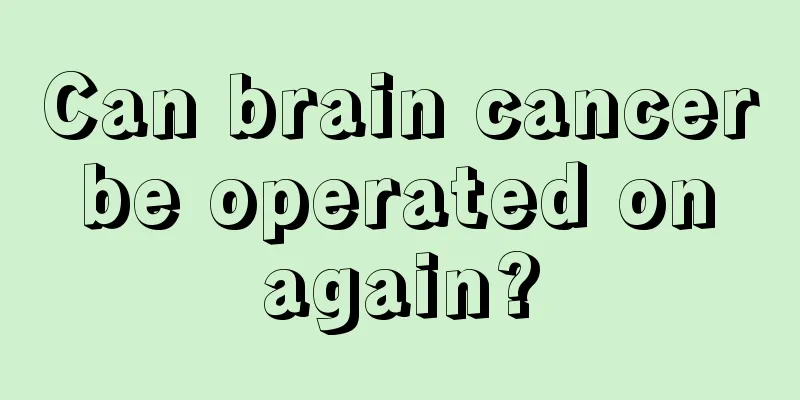 Can brain cancer be operated on again?