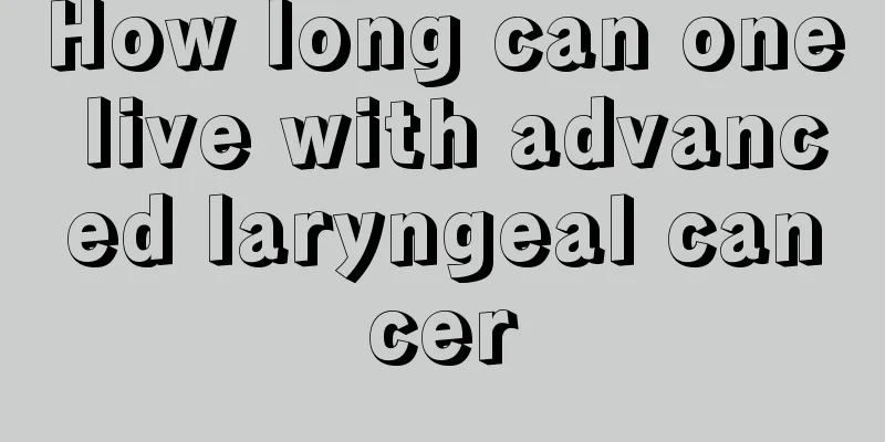 How long can one live with advanced laryngeal cancer