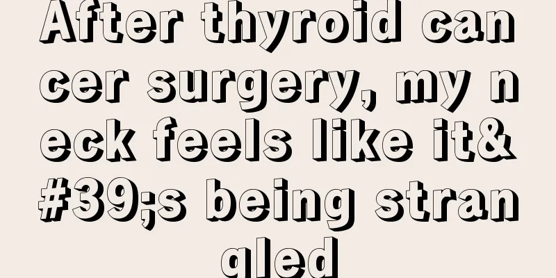 After thyroid cancer surgery, my neck feels like it's being strangled