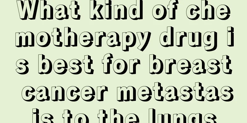 What kind of chemotherapy drug is best for breast cancer metastasis to the lungs