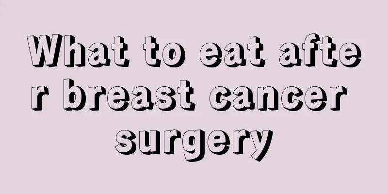 What to eat after breast cancer surgery