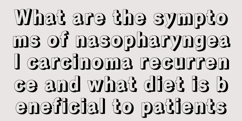 What are the symptoms of nasopharyngeal carcinoma recurrence and what diet is beneficial to patients