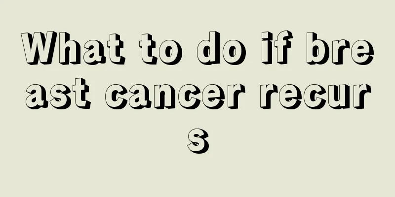 What to do if breast cancer recurs