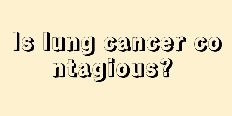 Is lung cancer contagious? 
