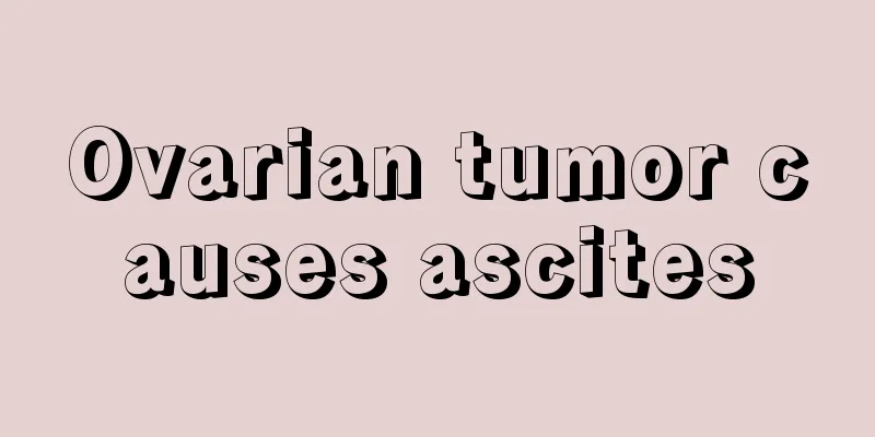Ovarian tumor causes ascites