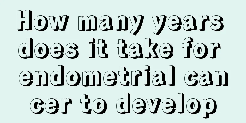 How many years does it take for endometrial cancer to develop
