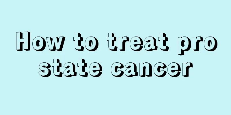 How to treat prostate cancer