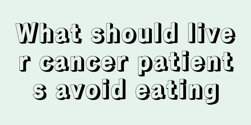 What should liver cancer patients avoid eating