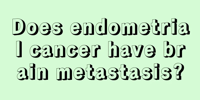 Does endometrial cancer have brain metastasis?