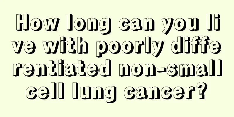 How long can you live with poorly differentiated non-small cell lung cancer? 