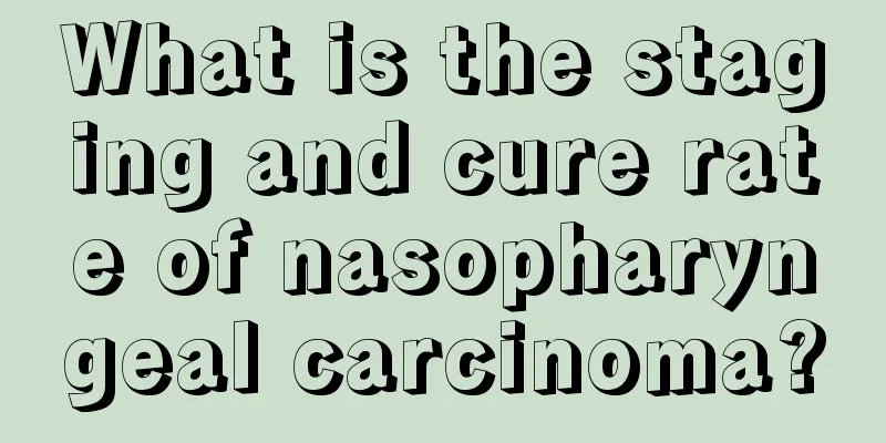 What is the staging and cure rate of nasopharyngeal carcinoma?