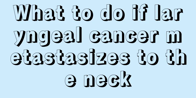What to do if laryngeal cancer metastasizes to the neck