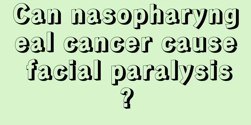 Can nasopharyngeal cancer cause facial paralysis?