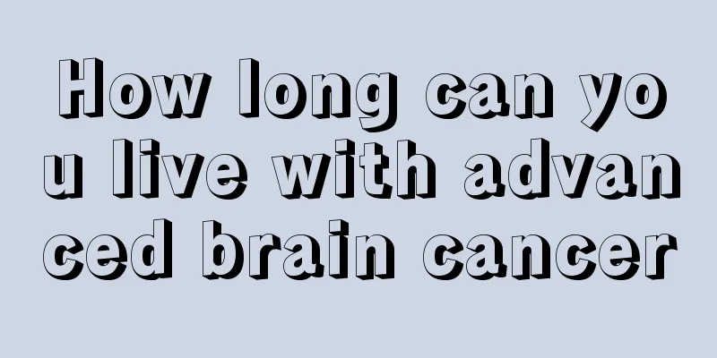 How long can you live with advanced brain cancer